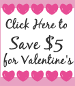 Click here to Save $10 for Valentines!