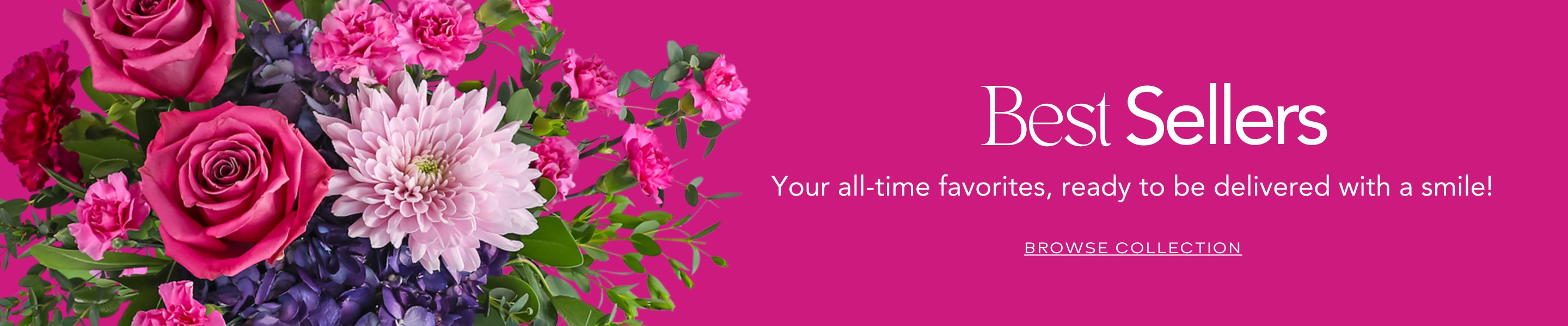 You're all-time favorites, ready to be delivered with a smile! Click here to shop Best Sellers.
